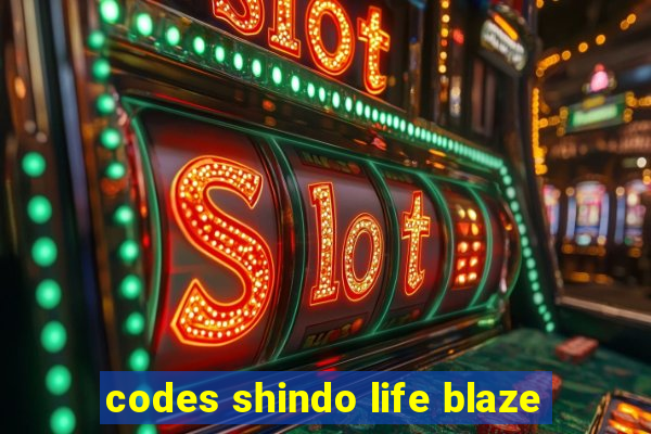 codes shindo life blaze